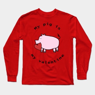 My Pig is My Valentine Long Sleeve T-Shirt